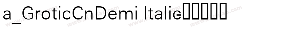 a_GroticCnDemi Italic字体转换